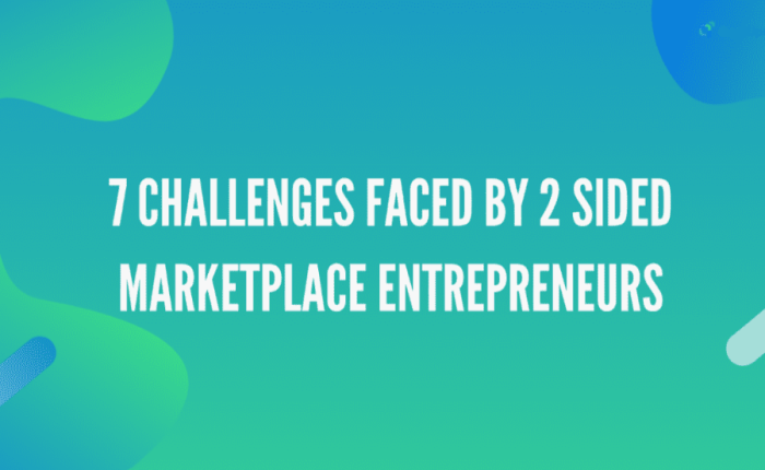 7 Challenges Faced By two-Sided Marketplace Entrepreneurs